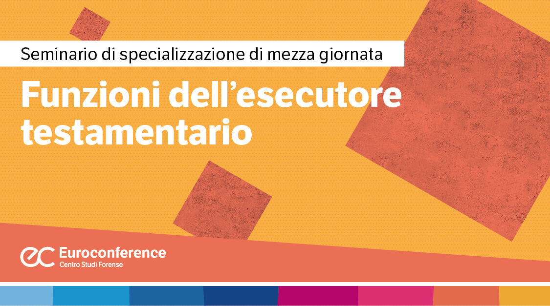 Immagine Funzioni dell’esecutore testamentario | Euroconference